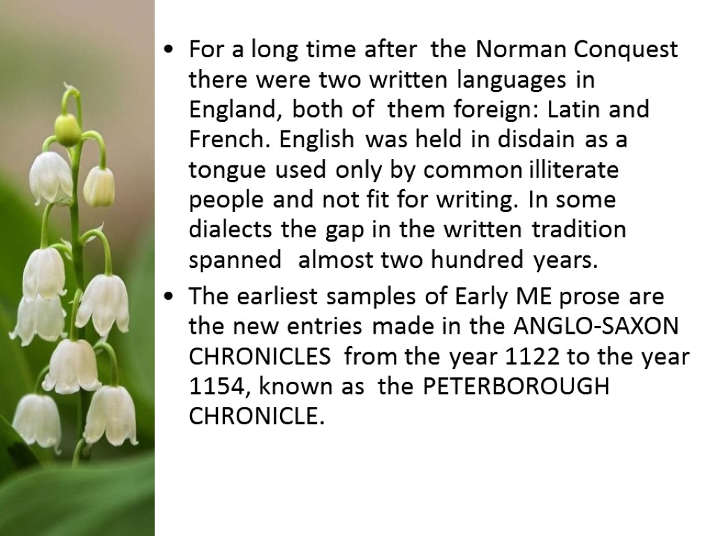 For a long time after the Norman Conquest there were two written languages in